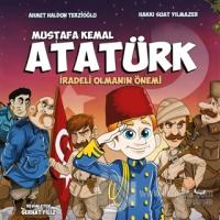 Mustafa Kemal Atatürk - İradeli Olmanın Önemi
