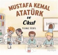Mustafa Kemal Atatürk ve Okul %25 indirimli Yılmaz Özdil