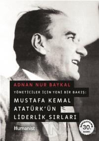 Mustafa Kemal Atatürk'ün Liderlik Sırları