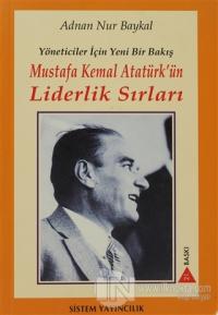 Mustafa Kemal Atatürk'ün Liderlik Sırları