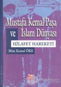 Mustafa Kemal Paşa ve İslam Dünyası Hilafet Hareketi (Ciltli)