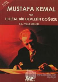 Mustafa Kemal ve Ulusal Bir Devletin Doğuşu