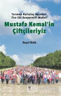 Mustafa Kemal'in Çiftçileriyiz