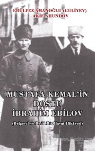 Mustafa Kemal'in Dostu İbrahim Ebilov