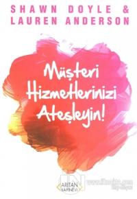 Müşteri Hizmetlerinizi Ateşleyin!