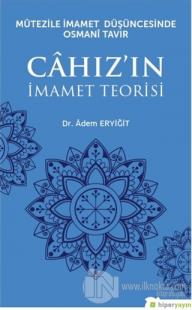 Mutezile İmamet Düşüncesinde Osmani Tavır Cahız'ın İmamet Teorisi