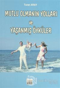 Mutlu Olmanın Yolları ve Yaşanmış Öyküler