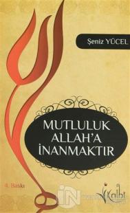 Mutluluk Allah'a İnanmaktır