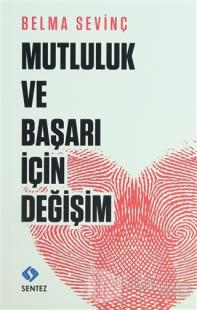 Mutluluk ve Başarı İçin Değişim