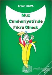 Muz Cumhuriyetinde Fıkra Olmak