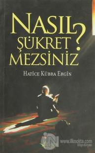 Nasıl Şükretmezsiniz?