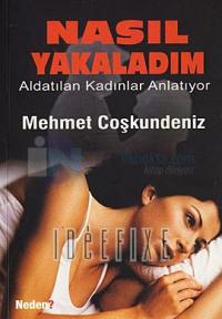 Nasıl Yakaladım - Aldatılan Kadınlar Anlatıyor