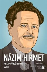 Nazım Hikmet: Anlamı Örgütleyen Ozan