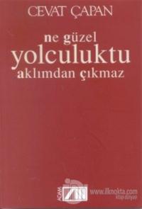 Ne Güzel Yolculuktu Aklımdan Çıkmaz