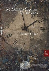 Ne Zamana Sığdım Ne Mekana