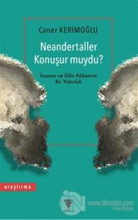 Neandertaller Konuşur muydu?