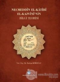 Necmeddin El-Katibi El-Kazvini'nin Bilgi Teorisi