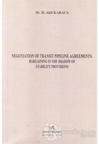 Negotıatıon Of Transıt Pıpelıne Agreements: Bargaınıng In The Shadow Of Stabılıty Provısıons