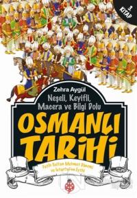 Neşeli, Keyifli, Macera ve Bilgi Dolu Osmanlı Tarihi - 3. Kitap