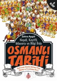 Neşeli, Keyifli, Macera ve Bilgi Dolu Osmanlı Tarihi - 6. Kitap