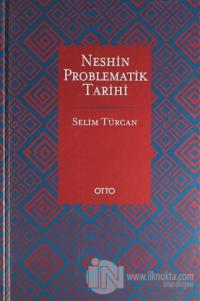 Neshin Problematik Tarihi (Ciltli)