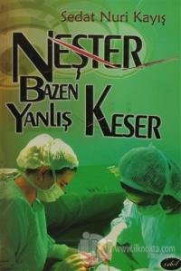 Neşter Bazen Yanlış Keser