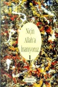 Niçin Allah'a İnanıyoruz? Cilt: 1