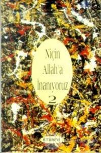 Niçin Allah'a İnanıyoruz? Cilt: 2