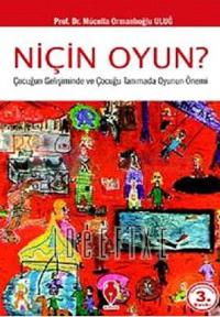 Niçin Oyun?Çocuğun Gelişiminde ve Çocuğu Tanımada Oyunun Önemi
