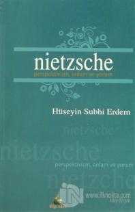Nietzsche Perspektivizm, Anlam ve Yorum