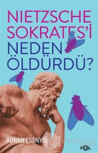 Nietzsche Sokrates'i Neden Öldürdü?