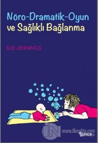 Nöro-Dramatik-Oyun ve Sağlıklı Bağlanma