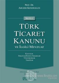 Notlu Türk Ticaret Kanunu ve İlgili Mevzuat (Ciltli)
