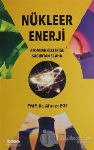 Nükleer Enerji - Atomdan Elektriğe Sağlıktan Silaha