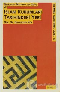 Nuruddin Mahmud Bin Zengi ve İslam Kurumları Tarihindeki Yeri