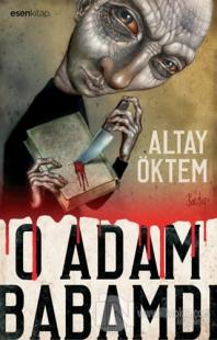 O Adam Babamdı