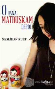 O Bana Matruşkam Derdi