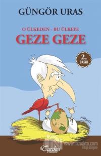 O Ülkeden Bu Ülkeye Geze Geze