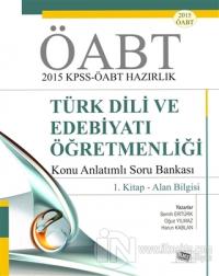 ÖABT 2015 KPSS - ÖABT Hazırlık Türk Dili ve Edebiyatı Öğretmenliği Konu Anlatımlı Soru Bankası / 1. Kitap - Alan Bilgisi