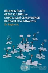 Öğrenen Örgüt, Örgüt Kültürü ve Stratejileri Çerçevesinde Bankacılıkta İnovasyon