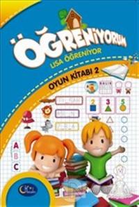 Öğreniyorum Serisi : Lisa Öğreniyor : Oyun Kitabı 2