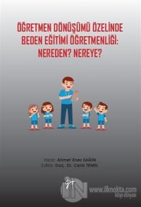 Öğretmen Dönüşümü Özelinde Beden Eğitimi Öğretmenliği: Nereden? Nereye?