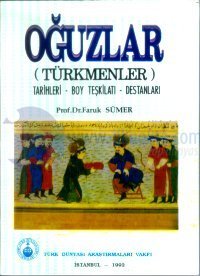 Oğuzlar (Türkmenler)Tarihleri - Boy Teşkilatı - Destanları