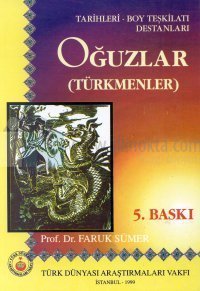 Oğuzlar (Türkmenler)Tarihleri - Boy Teşkilatı - Destanları