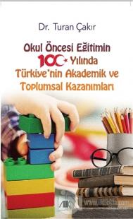 Okul Öncesi Eğitimin 100 Yılında Türkiye'nin Akademik ve Toplumsal Kazanımları