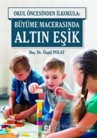 Okul Öncesinde İlkokula: Büyüme Macerasında Altın Eşik