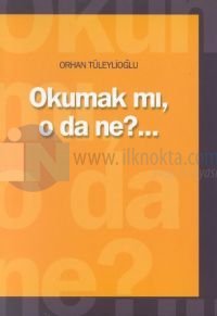 Okumak mı, O da Ne?...