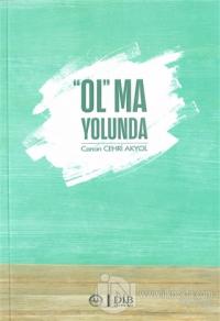 “Ol”ma Yolunda