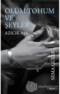 Ölüm Tohum ve Şeyler Azıcık Aşk