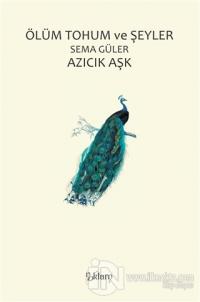 Ölüm Tohum ve Şeyler Azıcık Aşk